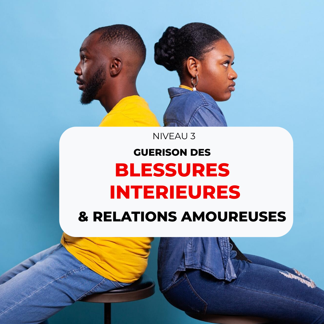 Guérison des Blessures Intérieures et Relations Amoureuses Niveau 3